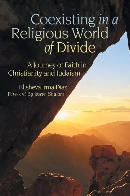 Coexisting in a Religious World of Divide: A Journey of Faith in Christianity and Judaism - Paperback