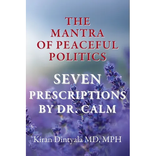 The Mantra Of Peaceful Politics-Seven Prescriptions By Dr. Calm - Paperback