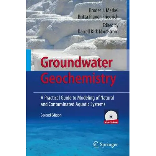 Groundwater Geochemistry: A Practical Guide to Modeling of Natural and Contaminated Aquatic Systems - Hardcover