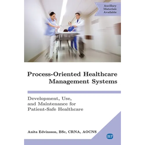 Process-Oriented Healthcare Management Systems: Development, Use, and Maintenance for Patient-Safe Healthcare - Paperback