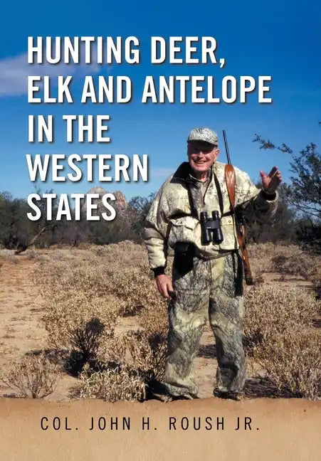 Hunting Deer, Elk and Antelope in the Western States - Hardcover