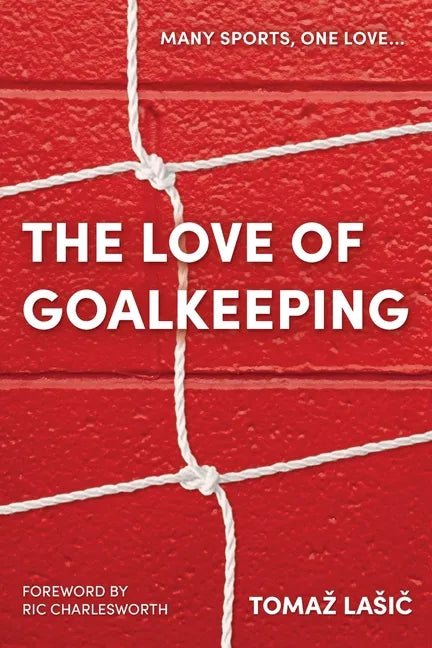 The Love of Goalkeeping - Paperback
