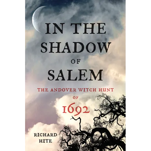 In the Shadow of Salem: The Andover Witch Hunt of 1692 - Paperback