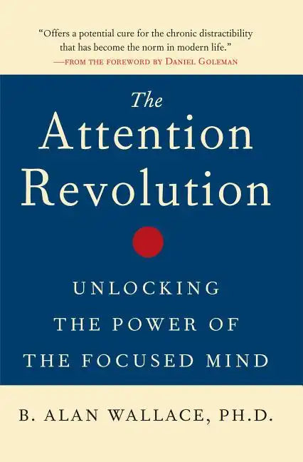 The Attention Revolution: Unlocking the Power of the Focused Mind - Paperback