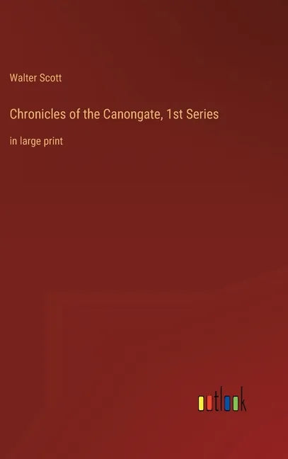 Chronicles of the Canongate, 1st Series: in large print - Hardcover