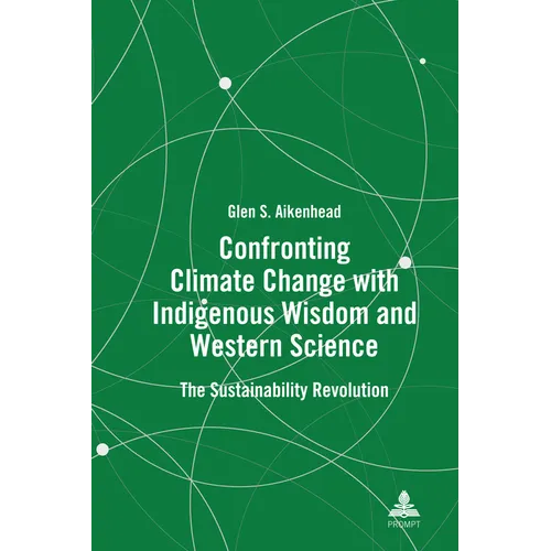Confronting Climate Change with Indigenous Wisdom and Western Science: The Sustainability Revolution - Hardcover