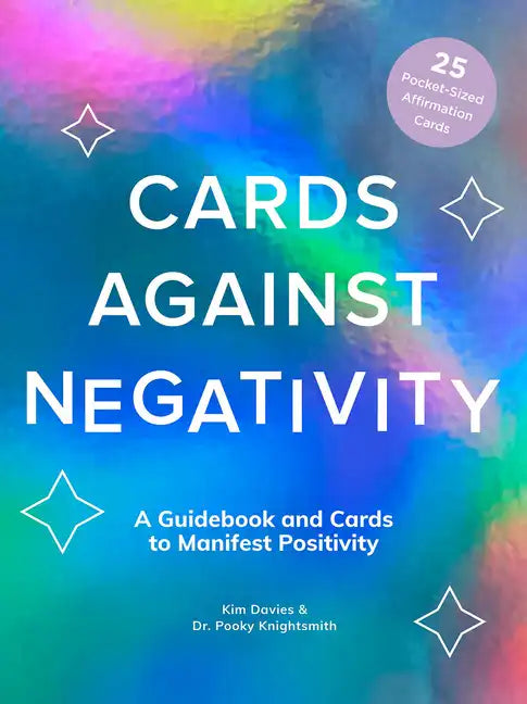 Cards Against Negativity Guidebook & Card Set: A Guidebook and Cards to Manifest Positivity - Hardcover