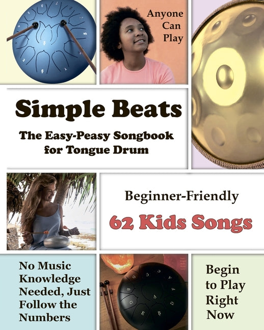 Simple Beats the Easy-Peasy Songbook for Tongue Drum: Beginner-Friendly 62 Kids Songs - Paperback