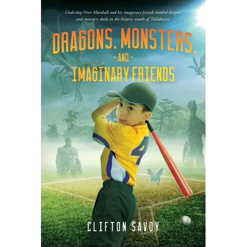 Dragons, Monsters, and Imaginary Friends: - and Peter's Field of Dreams! - Paperback