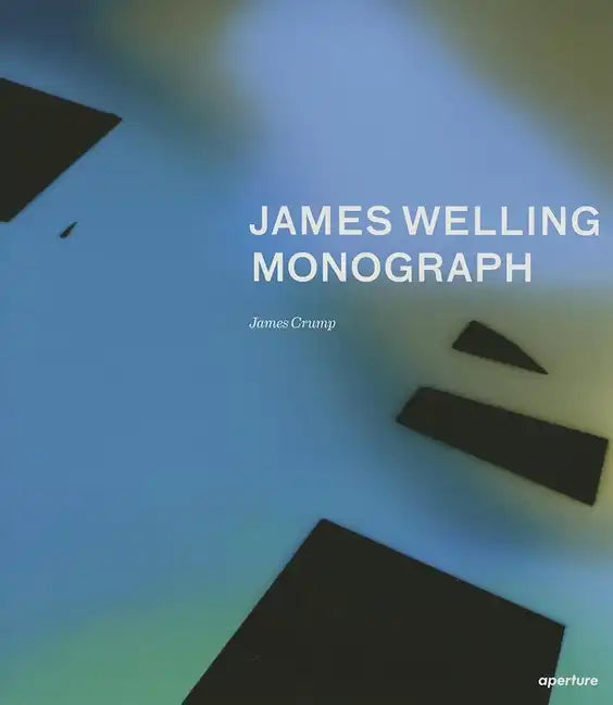 James Welling: Monograph - Hardcover