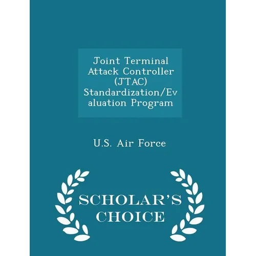 Joint Terminal Attack Controller (JTAC) Standardization/Evaluation Program - Scholar's Choice Edition - Paperback