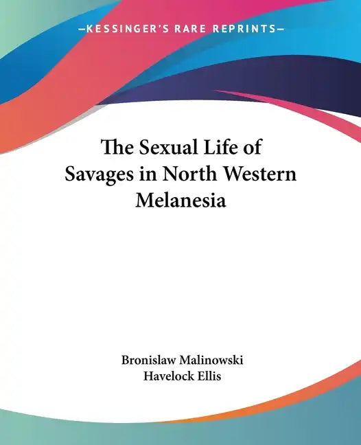 The Sexual Life of Savages in North-Western Melanesia - Paperback