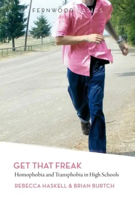 Get That Freak: Homophobia and Transphobia in High Schools - Paperback