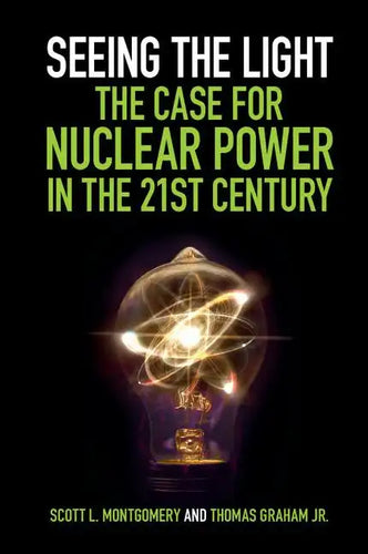 Seeing the Light: The Case for Nuclear Power in the 21st Century - Paperback
