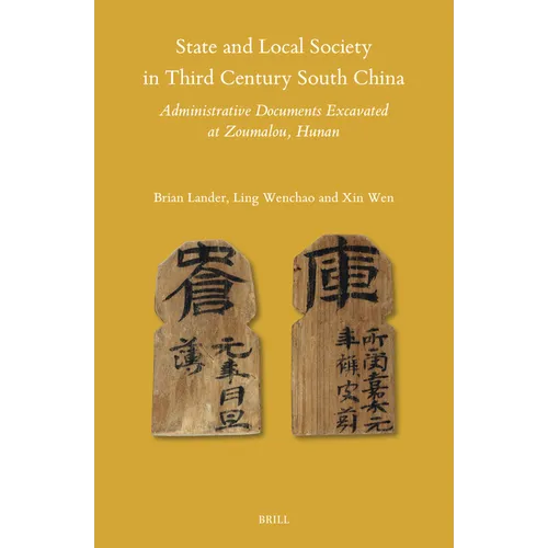 State and Local Society in Third Century South China: Administrative Documents Excavated at Zoumalou, Hunan - Hardcover