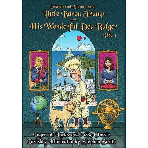 Baron Trump: Travels and Adventures of Little Baron Trump and His Wonderful Dog Bulger Vol. 1 - Paperback