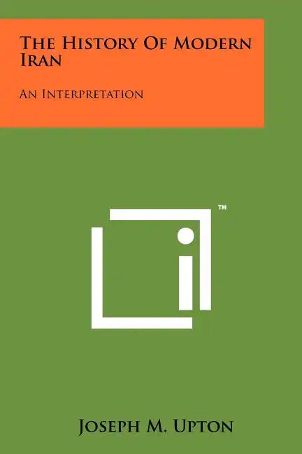 The History of Modern Iran: An Interpretation - Paperback