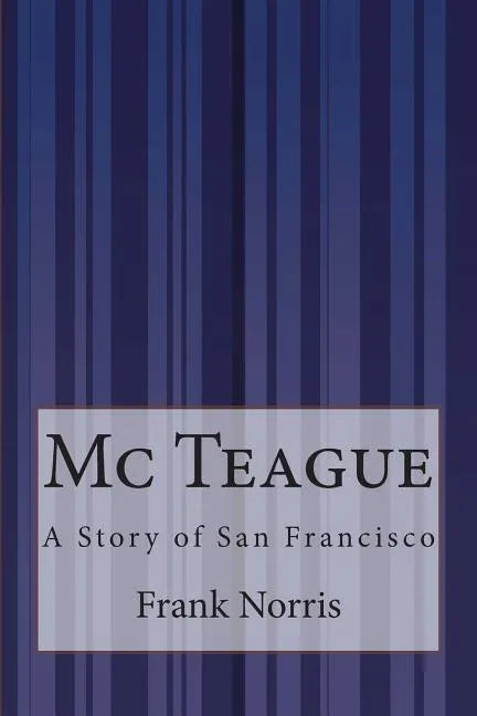 Mc Teague: A Story of San Francisco - Paperback