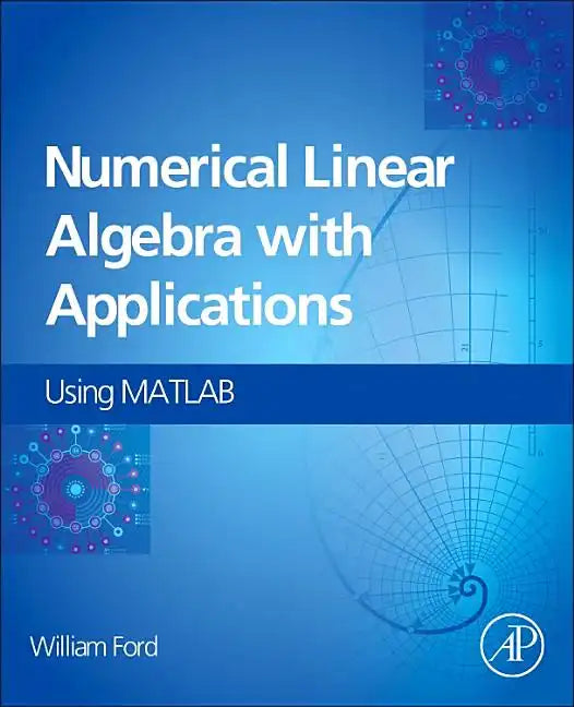 Numerical Linear Algebra with Applications: Using MATLAB and Octave - Hardcover