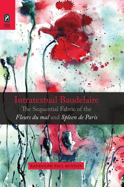 Intratextual Baudelaire: The Sequential Fabric of the Fleurs du mal and Spleen de Paris - Paperback