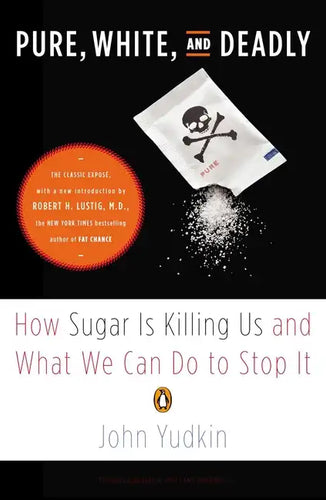 Pure, White, and Deadly: How Sugar Is Killing Us and What We Can Do to Stop It - Paperback