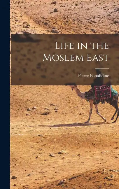 Life in the Moslem East - Hardcover