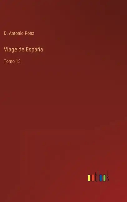 Viage de España: Tomo 13 - Hardcover