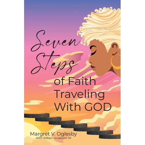 Seven Steps of Faith Traveling With God - Paperback