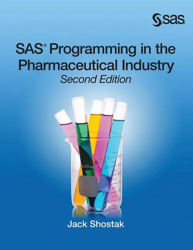 SAS Programming in the Pharmaceutical Industry, Second Edition - Hardcover