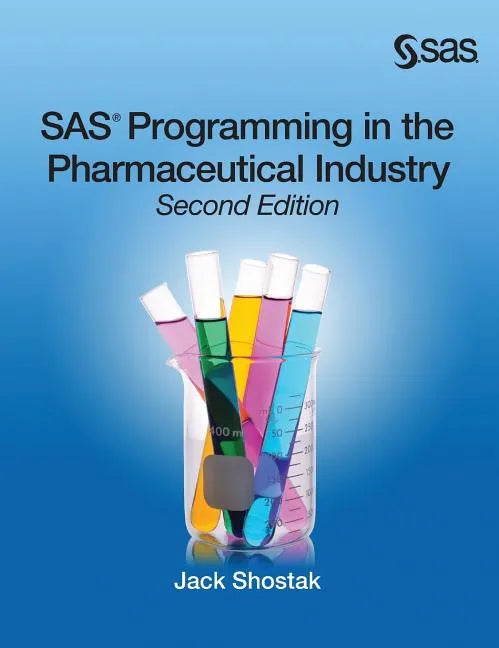 SAS Programming in the Pharmaceutical Industry, Second Edition - Hardcover