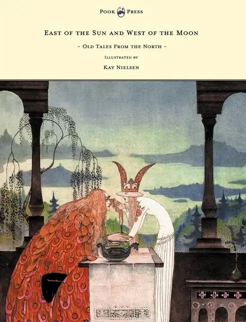 East of the Sun and West of the Moon - Old Tales from the North - Illustrated by Kay Nielsen - Paperback