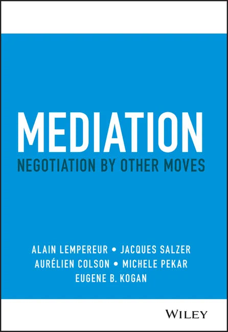 Mediation: Negotiation by Other Moves - Hardcover