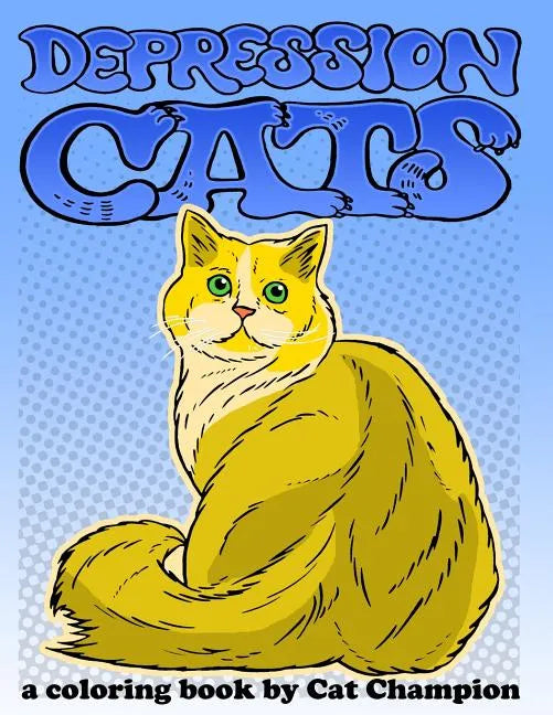 Depression Cats: A Coloring Book by Cat Champion - Paperback