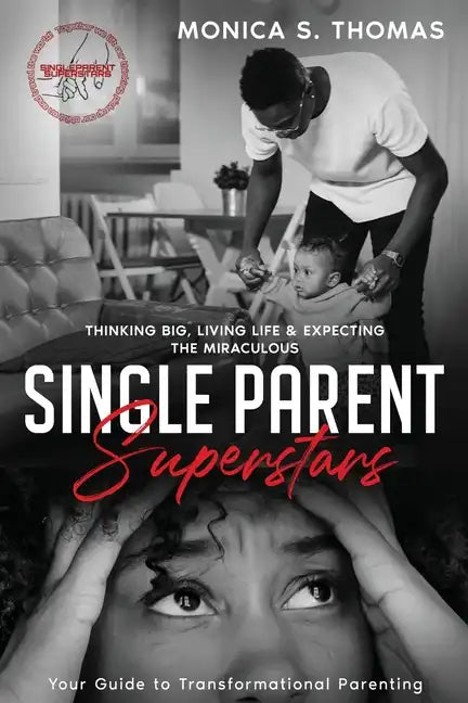 Single Parent Superstars: Your Guide to Transformational Parenting - Paperback
