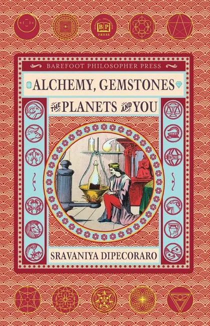 Alchemy, Gemstones, the Planets and You: Transformation and Transcendence - Paperback