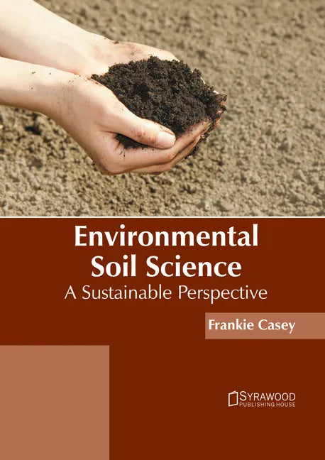Environmental Soil Science: A Sustainable Perspective - Hardcover