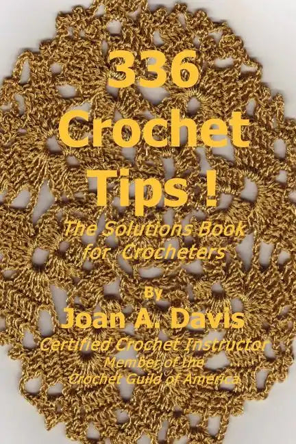 336 Crochet Tips ! The Solutions Book for Crocheters - Paperback