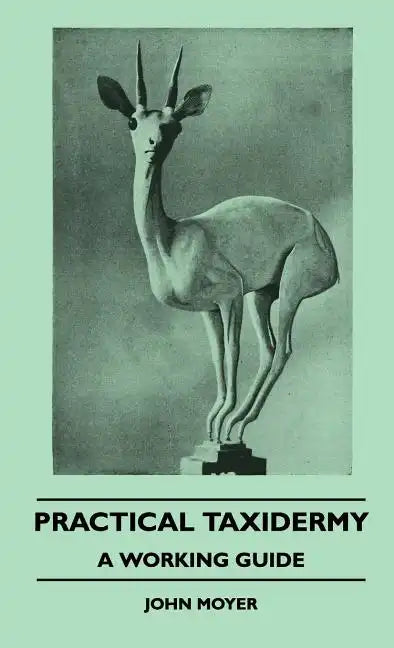 Practical Taxidermy - A Working Guide - Hardcover