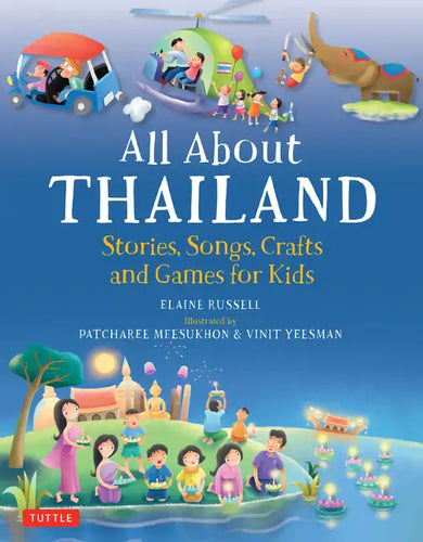 All about Thailand: Stories, Songs, Crafts and Games for Kids - Hardcover
