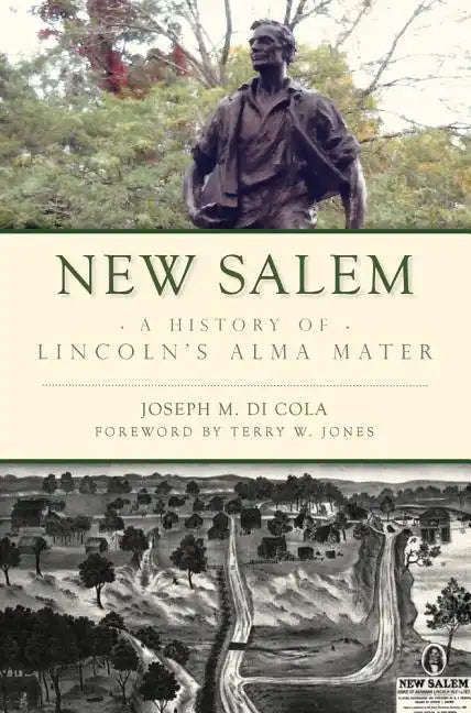 New Salem: A History of Lincoln's Alma Mater - Paperback