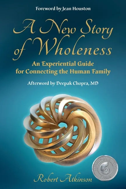 A New Story of Wholeness: An Experiential Guide for Connecting the Human Family - Paperback