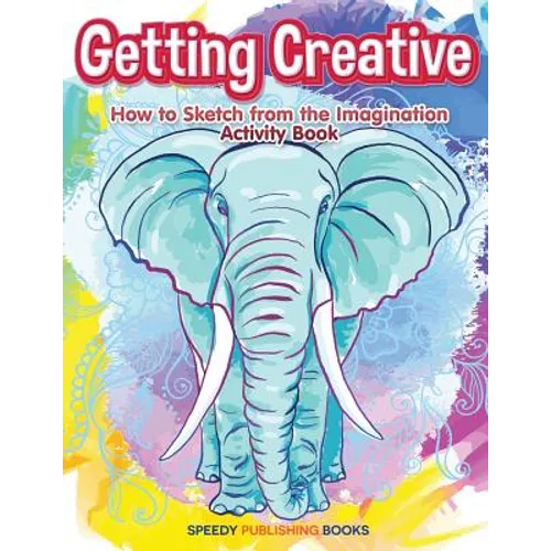 Getting Creative: How to Sketch From the Imagination Activity Book - Paperback