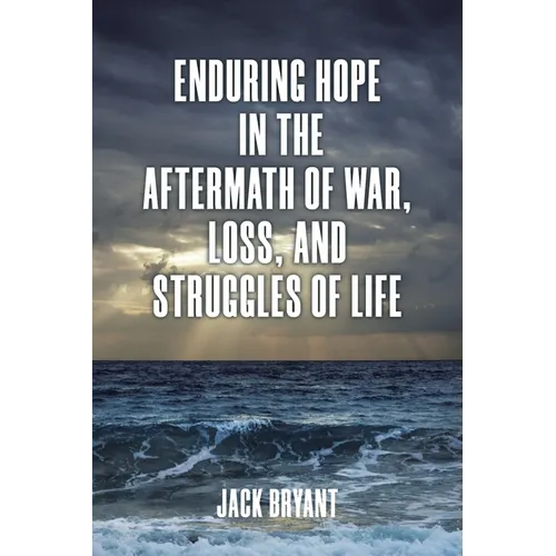 Enduring Hope in the Aftermath of War, Loss, and Struggles of Life - Paperback