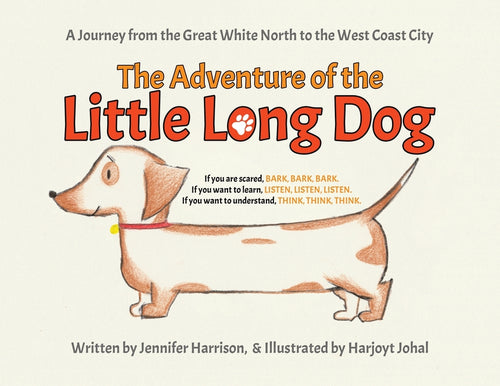 The Adventure of the Little Long Dog: A Journey from the Great White North to the West Coast City - Paperback