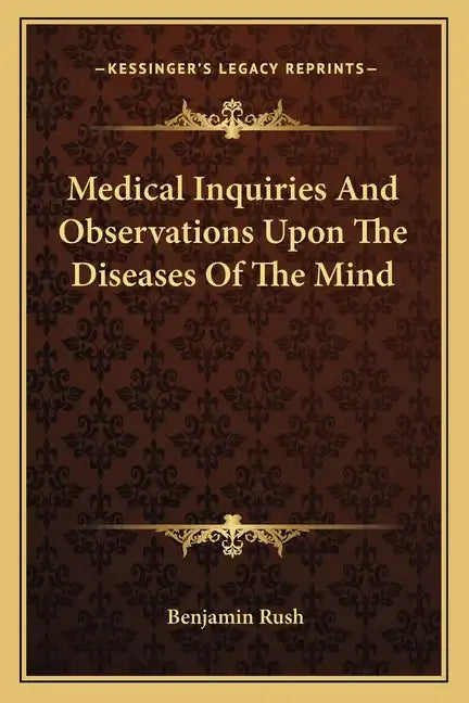 Medical Inquiries and Observations Upon the Diseases of the Mind - Paperback
