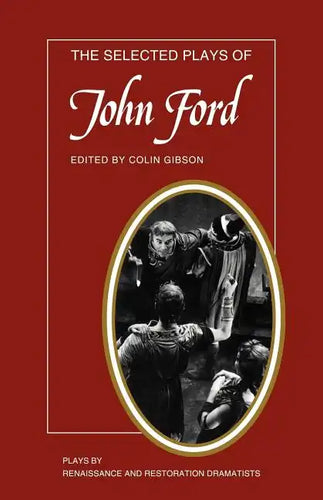 The Selected Plays of John Ford: The Broken Heart, 'Tis Pity She's a Whore, Perkin Warbeck - Paperback