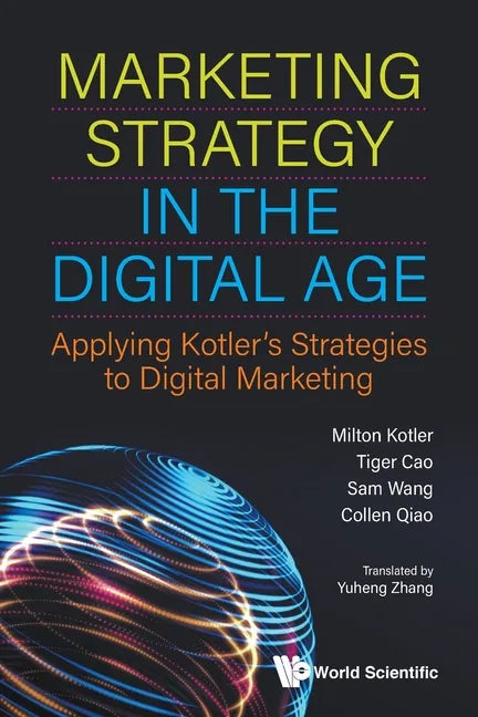 Marketing Strategy in the Digital Age: Applying Kotler's Strategies to Digital Marketing - Paperback