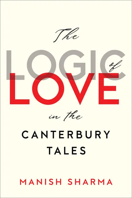The Logic of Love in the Canterbury Tales - Hardcover