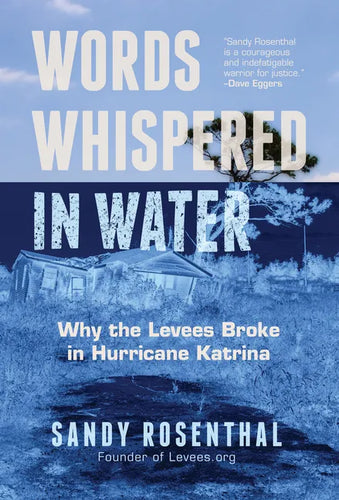 Words Whispered in Water: Why the Levees Broke in Hurricane Katrina (Natural Disaster, New Orleans Flood, Government Corruption) - Paperback