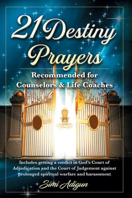 21 Destiny Prayers: Includes getting a verdict in God's Court of Adjudication and the Court of Judgement against prolonged spiritual warfa - Paperback